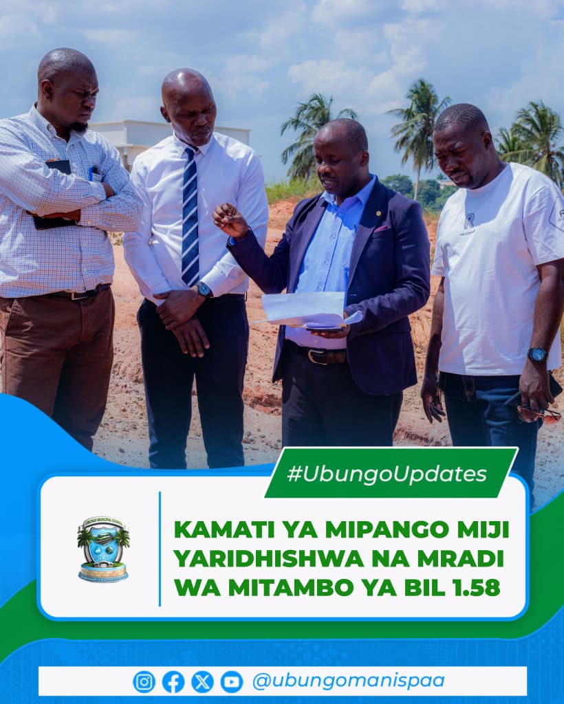 KAMATI YA MIPANGO MIJI YARIDHISHWA NA MITAMBO YA BILIONI 1.58 UBUNGO, YAAGIZA ITUMIKE KUIMARISHA BARABARA NA KUONGEZA MAPATO